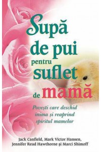 Supa de pui pentru suflet de mama